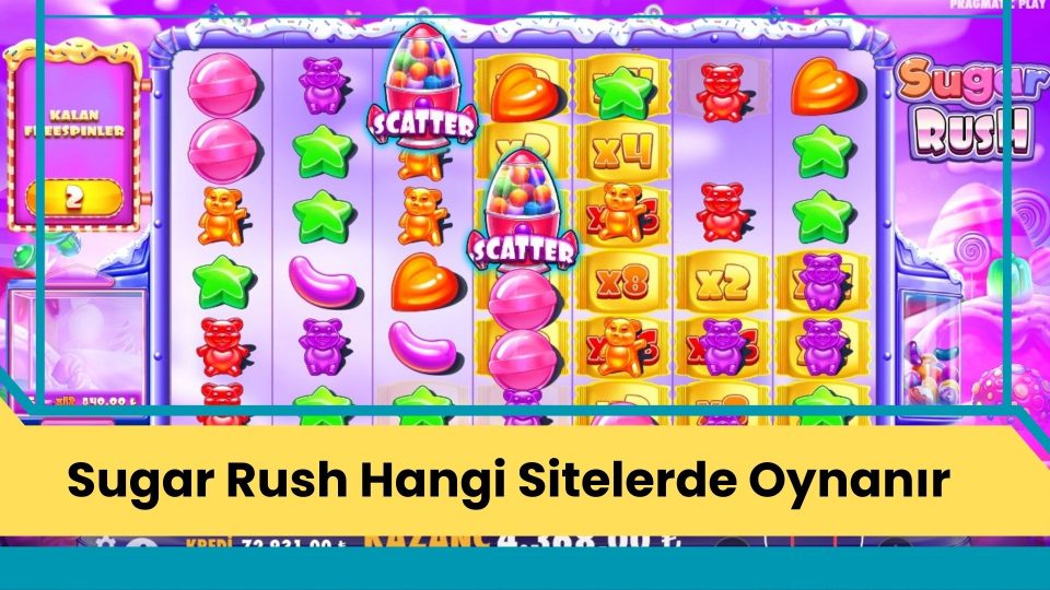 Sugar Rush Hangi Sitelerde Oynanır