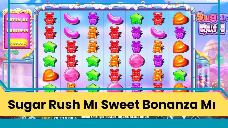 Sugar Rush Mı Sweet Bonanza Mı